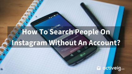 How To Search People On Instagram Without An Account?