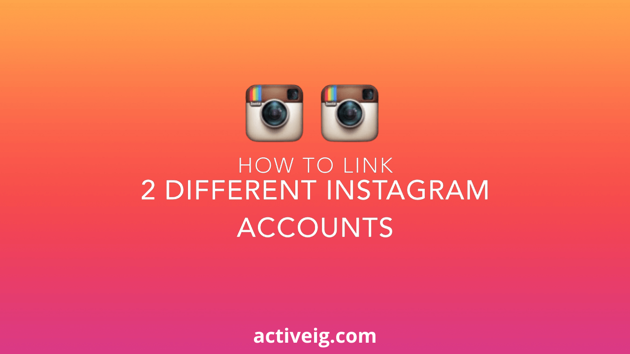 How to Link 2 Different Instagram Accounts