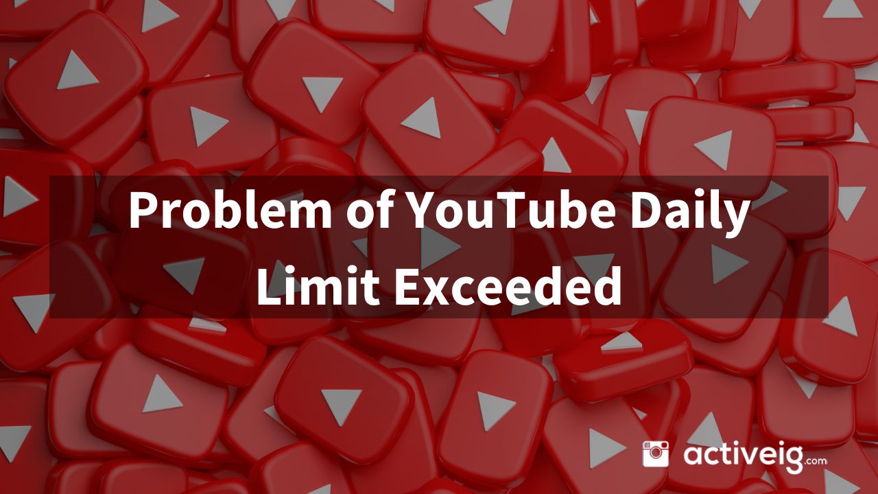 Problem of YouTube Daily LImit Exceed?